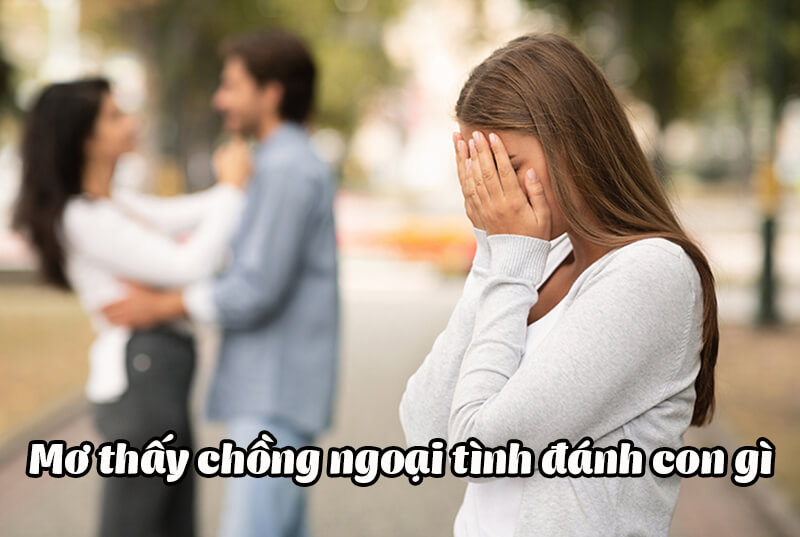 Mơ thấy chồng ngoại tình đánh con gì